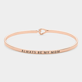 Always Be My Mom Thin Brass Metal Hook Bracelet