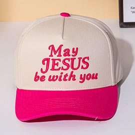 MAY JESUS BE WITH YOU Message Embroidered Baseball Cap